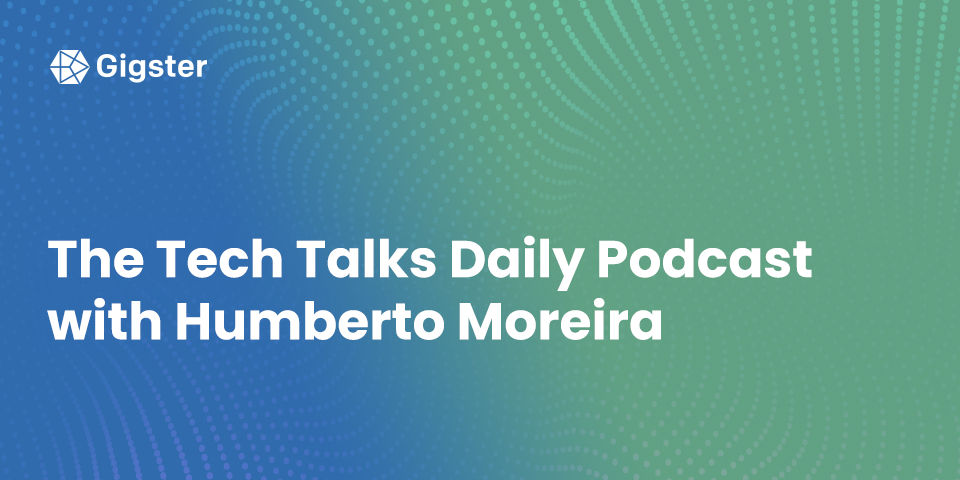 The Tech Talks Daily Podcast with Humberto Moreira.